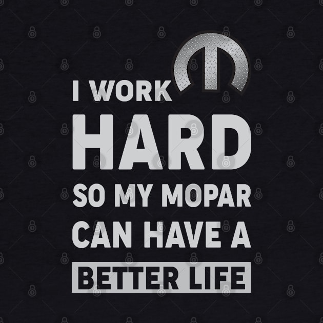 I work hard by MoparArtist 